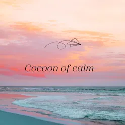 Cocoon of calm
