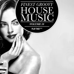 Finest Groovy House Music, Vol. 39