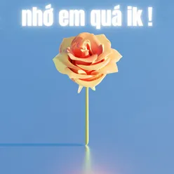 Nhớ em quá ik