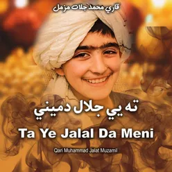 Ta Ye Jalal Da Meni