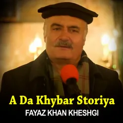 A Da Khybar Storiya - Fayaz Khan Kheshgi