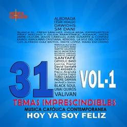 Hoy Ya Soy Feliz. 31 Temas Imprescindibles. Música Católica Contemporánea., Vol.1