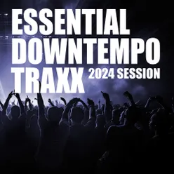 Essential Downtempo Traxx 2024 Session