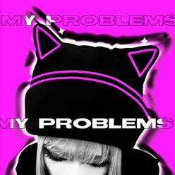 MY PROBLEMS