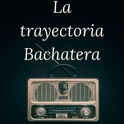 La trayectoria Bachatera