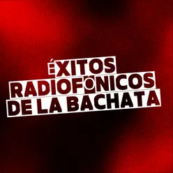 Éxitos Radiofónicos de la Bachata