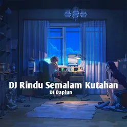 DJ Rindu Semalam Ku Tahan