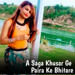 A Saga Khusar Ge Paira Ke Bhitare