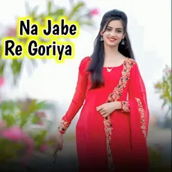 Na Jabe Re Goriya