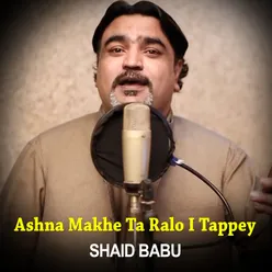 Ashna Makhe Ta Ralo I Tappey I Shaid Babu