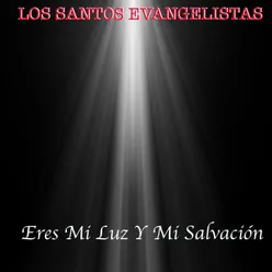 Eres Mi Luz y Mi Salvación