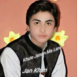 Khule Janan Ma Laro