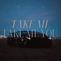 Take Me You