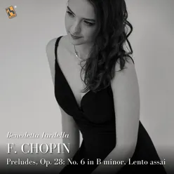 Preludes, Op. 28: No. 6 in B Minor, Lento assai