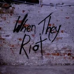 When They Riot