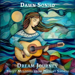 Dream Journey (Sweet Melodies from Distant Shores)