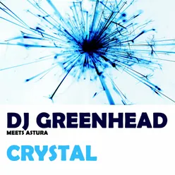 Crystal (DJ Greenhead Meets Astura)