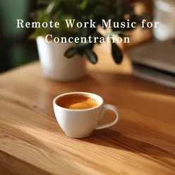 Remote Work Music for Concentration