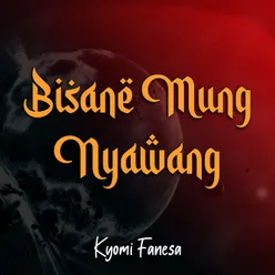 Bisane Mung Nyawang