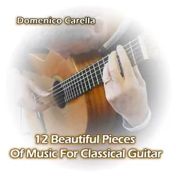 12 Beautiful Pieces Of Music For Classical Guitar