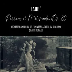 Fauré: Pelléas et Mélisande, Op. 80