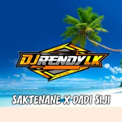 DJ SAKTENANE X DADI SIJI REMIX