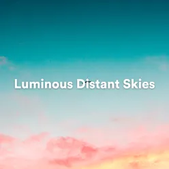Luminous Distant Skies