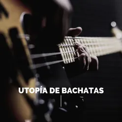 Utopía de Bachatas