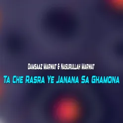 Ta Che Rasra Ye Janana Sa Ghamona