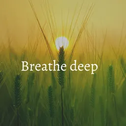 Breathe deep