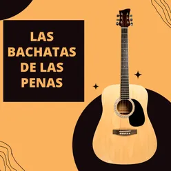 Las Bachatas de las penas