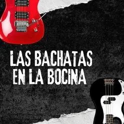 Las Bachatas En la Bocina