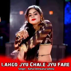 Lahgo jyu Chale Jyu Fare