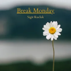 Break Monday