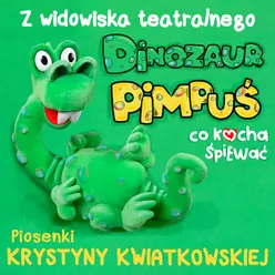 Dinozaur Pimpuś co kocha śpiewać - piosenki z widowiska teatralnego