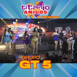 Titanio Y Sus Amigos Presenta a Grupo GT5