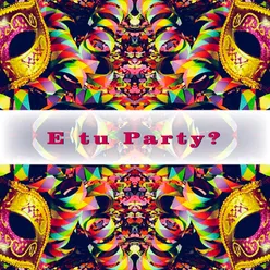 E tu party?