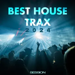 Best House Trax 2024 Session