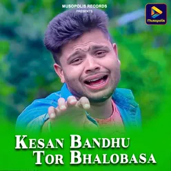 Kesan Bandhu Tor Bhalobasa