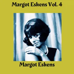 Margot Eskens, Vol. 4