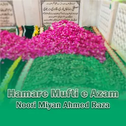 Hamare Mufti E Azam