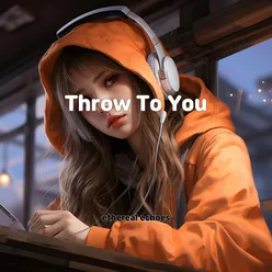 Throw To You