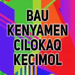 Bau Kenyamen Cilokak Kecimol