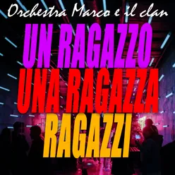 Un ragazzo una ragazza / Ragazzi