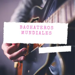 Bachateros mundiales