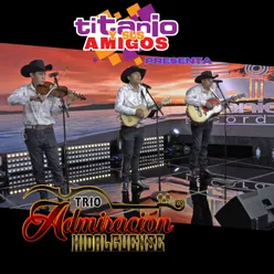 Titanio y Sus Amigos Presenta a Trío Admiración Hidalguense