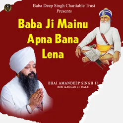 Baba Ji Mainu Apna Bana Lena