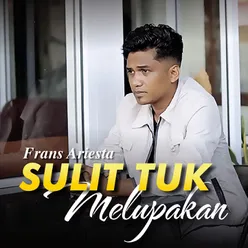 Sulit Tuk Melupakan