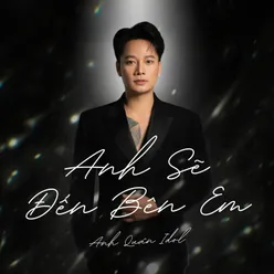 Anh Sẽ Đến Bên Em