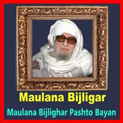 Maulana Bijlighar Pashto Bayan